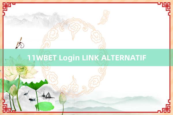 11WBET Login LINK ALTERNATIF