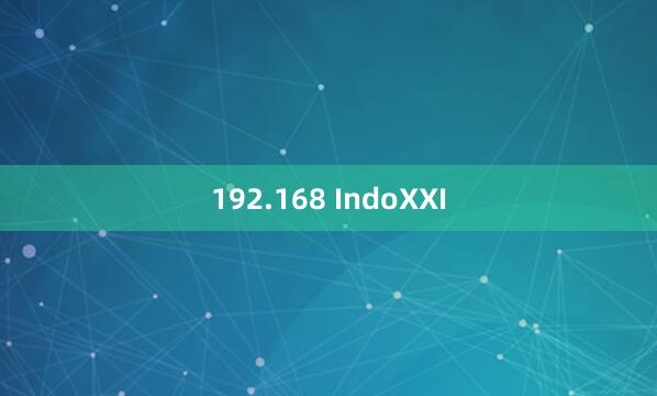 192.168 IndoXXI