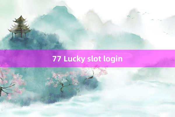 77 Lucky slot login