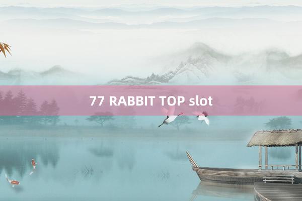 77 RABBIT TOP slot