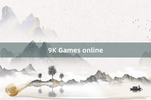 9K Games online