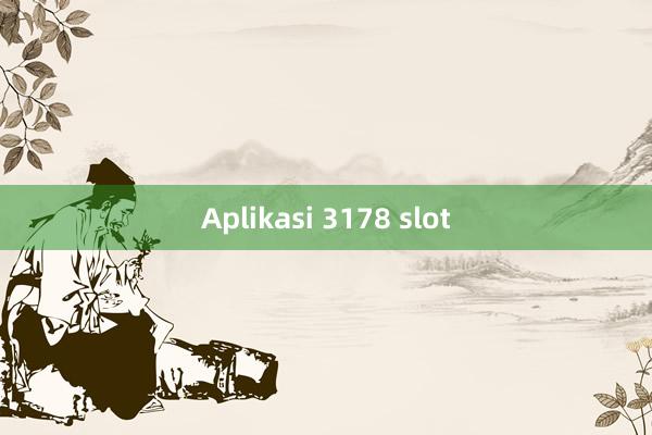 Aplikasi 3178 slot