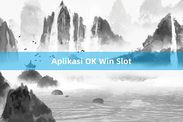 Aplikasi OK Win Slot