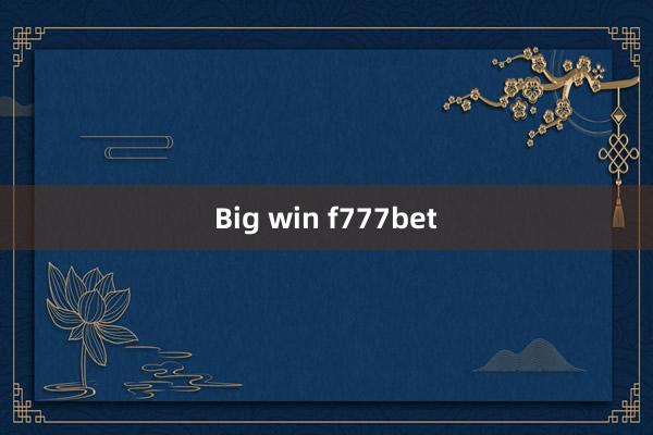 Big win f777bet