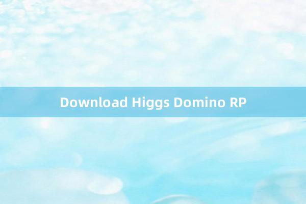 Download Higgs Domino RP