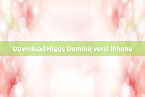 Download Higgs Domino versi iPhone