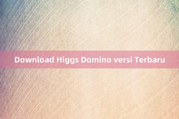 Download Higgs Domino versi Terbaru