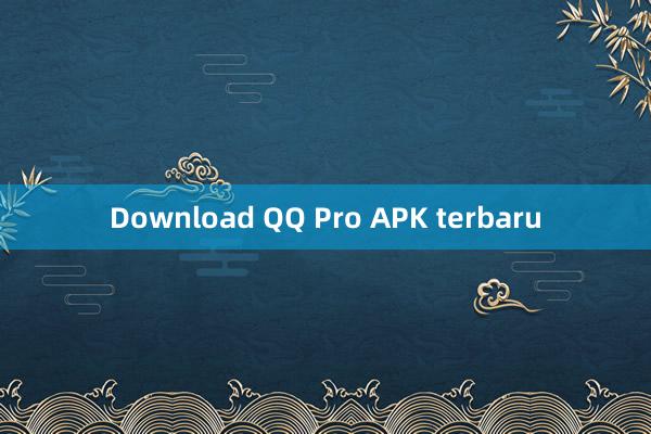 Download QQ Pro APK terbaru