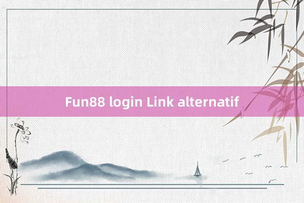 Fun88 login Link alternatif