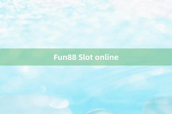 Fun88 Slot online