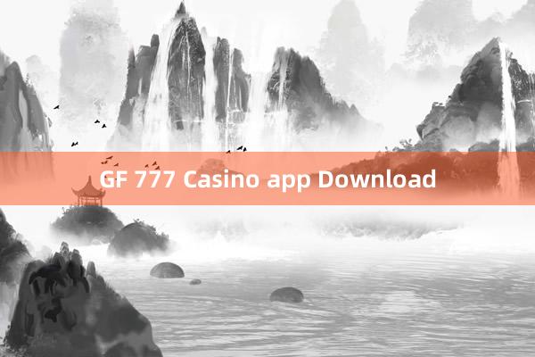 GF 777 Casino app Download