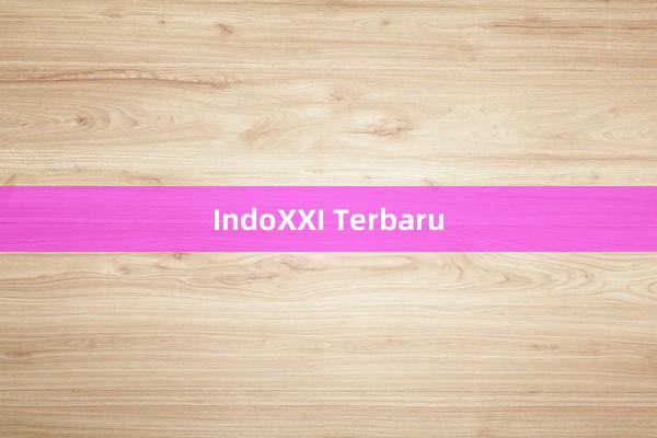 IndoXXI Terbaru