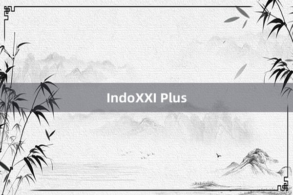 IndoXXI Plus