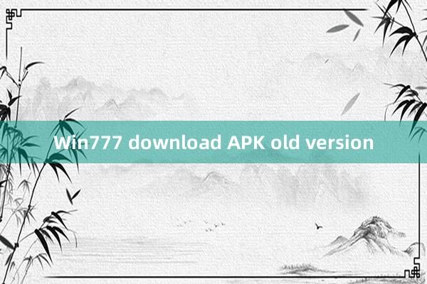 Win777 download APK old version