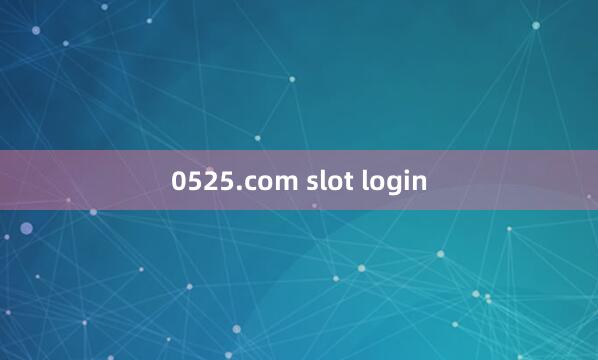 0525.com slot login