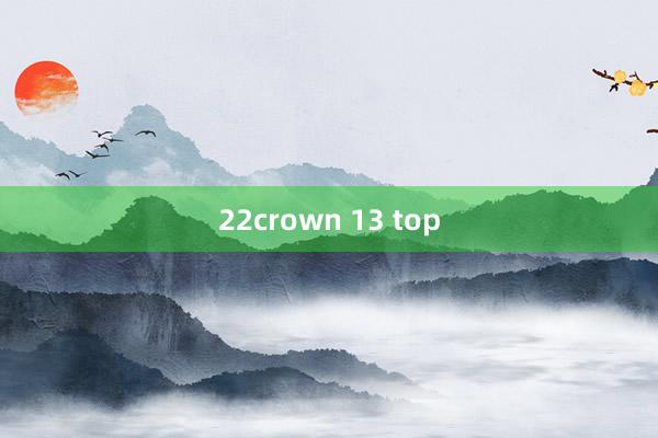 22crown 13 top