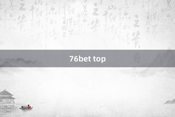 76bet top