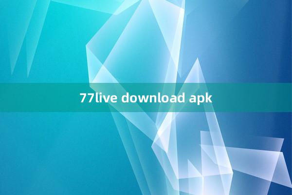 77live download apk