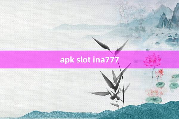 apk slot ina777