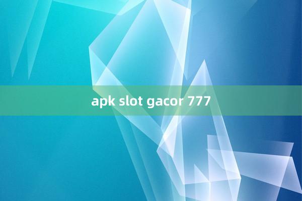 apk slot gacor 777