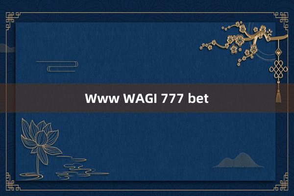 Www WAGI 777 bet