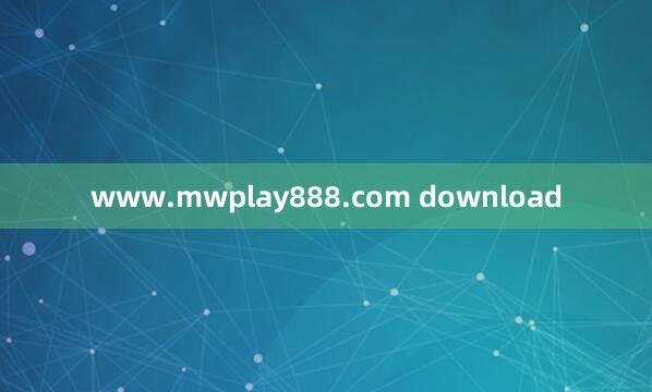 www.mwplay888.com download