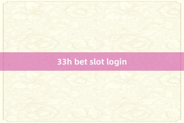 33h bet slot login