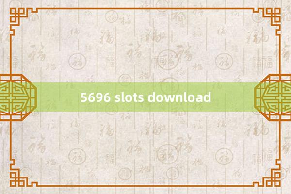 5696 slots download