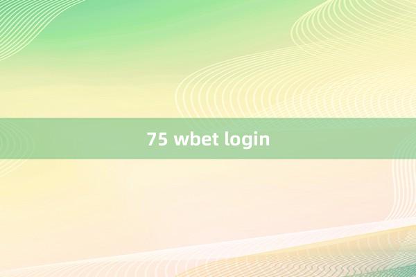 75 wbet login