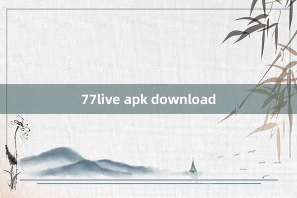 77live apk download