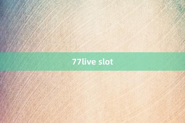 77live slot