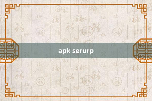 apk serurp