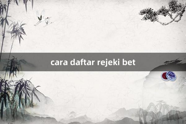 cara daftar rejeki bet