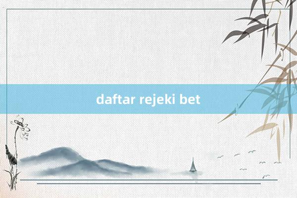 daftar rejeki bet