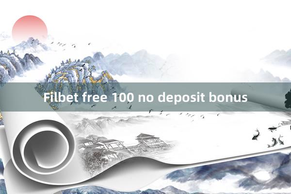 Filbet free 100 no deposit bonus