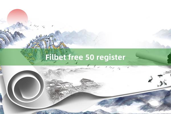 Filbet free 50 register