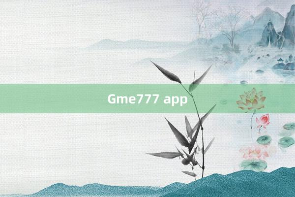 Gme777 app