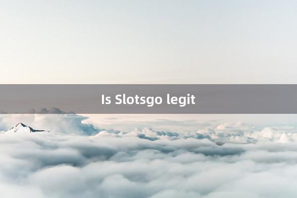 Is Slotsgo legit