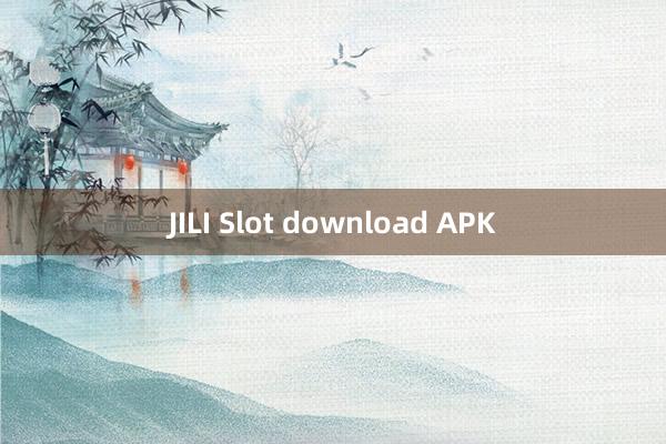 JILI Slot download APK