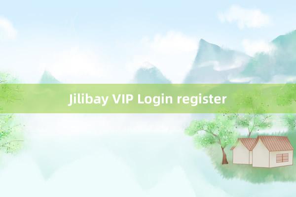 Jilibay VIP Login register