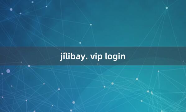 jilibay. vip login