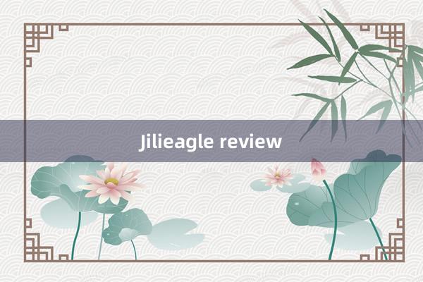 Jilieagle review