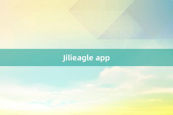 Jilieagle app