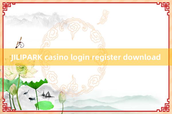 JILIPARK casino login register download