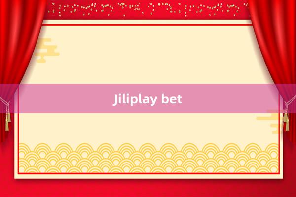 Jiliplay bet