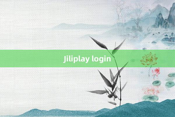 Jiliplay login