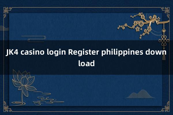 JK4 casino login Register philippines download