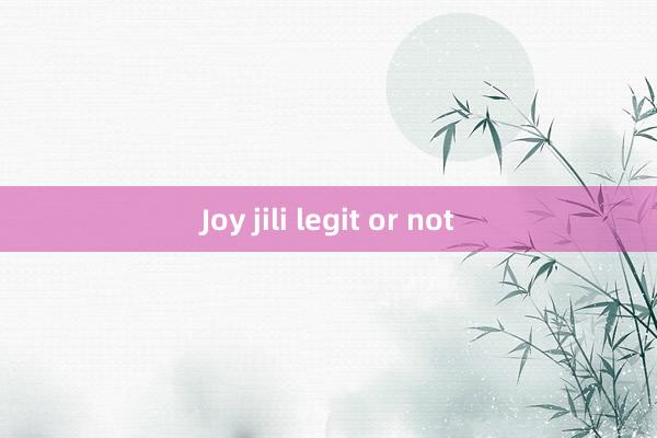 Joy jili legit or not