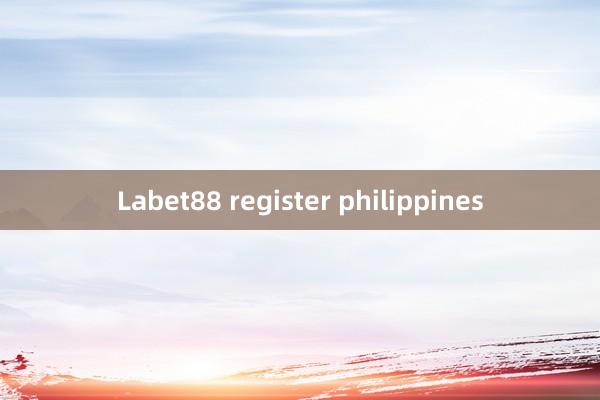 Labet88 register philippines