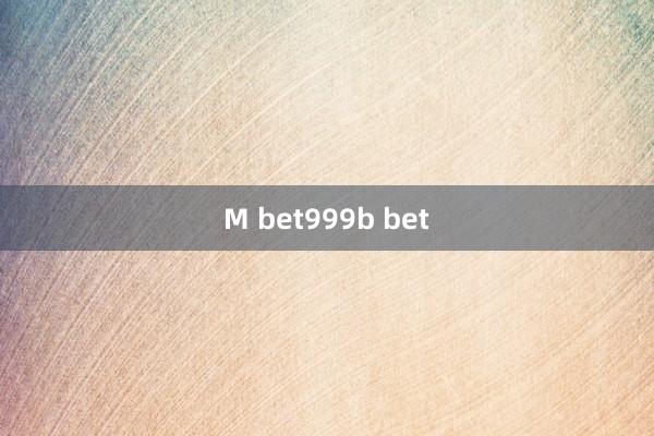 M bet999b bet